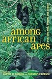  Robbins, M: Among African Apes - Stories and Photos from the: Stories and Photos from the Field