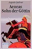 Aeneas: Der Sohn der Göttin (Arena Taschenbücher) - Auguste Lechner