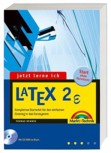 Jetzt lerne ich LaTeX . Komplettes Starterkit für den einfachen Einstieg in das Satzsystem Jetzt lerne ich LaTeX . Komplettes Starterkit für den einfachen Einstieg in das Satzsystem