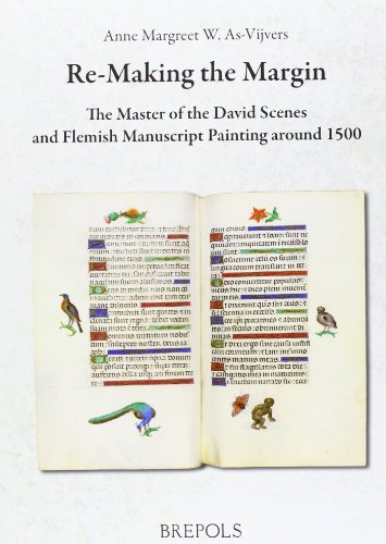 Re-Making the Margin: The Master of the David Scenes and Flemish Manuscript Painting Around 1500 (Ars Nova)
