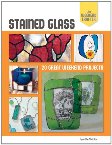 The Weekend Crafter: Stained Glass: 20 Great Weekend Projects