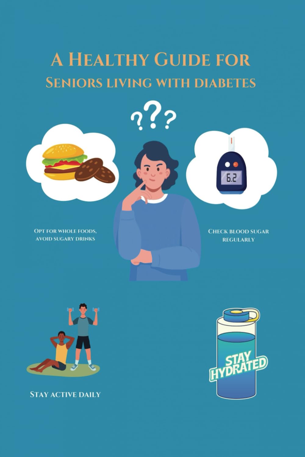 A Healthy Guide for Seniors Living with Diabetes: A Simple Guide to Help Adults Manage Diabetes