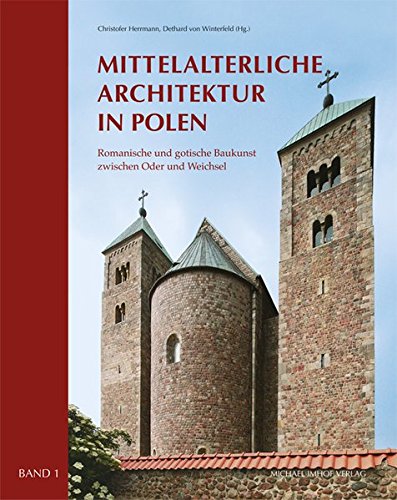Mittelalterliche Architektur in Polen: Romanische und gotische Baukunst zwischen Oder und Weichsel ( Mittelalterliche Architektur in Polen: Romanische und gotische Baukunst zwischen Oder und Weichsel (