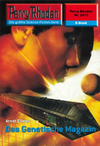 Perry Rhodan 2413: Das Genetische Magazin: Perry Rhodan-Zyklus "Negasphäre" (Perry Rhodan-Erstauflage) (German Edition)