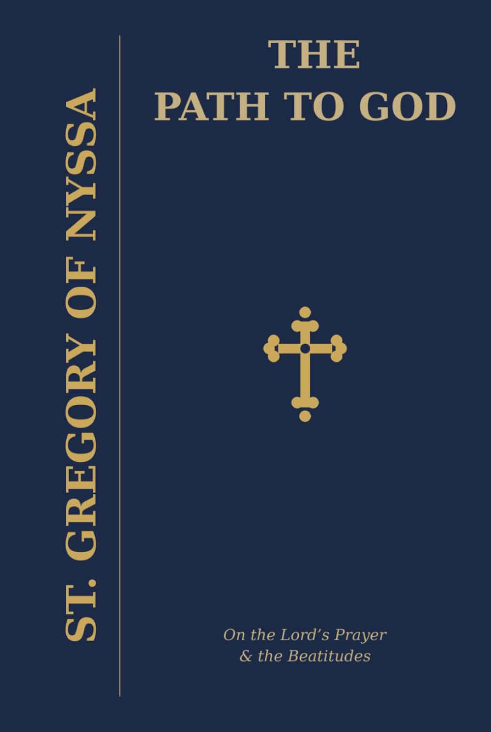 The Path to God: On The Lord's Prayer & The Beatitudes (The Path To God: The Lord's Prayer and Beatitudes Homilies of St. Gregory of Nyssa and Study Guide)