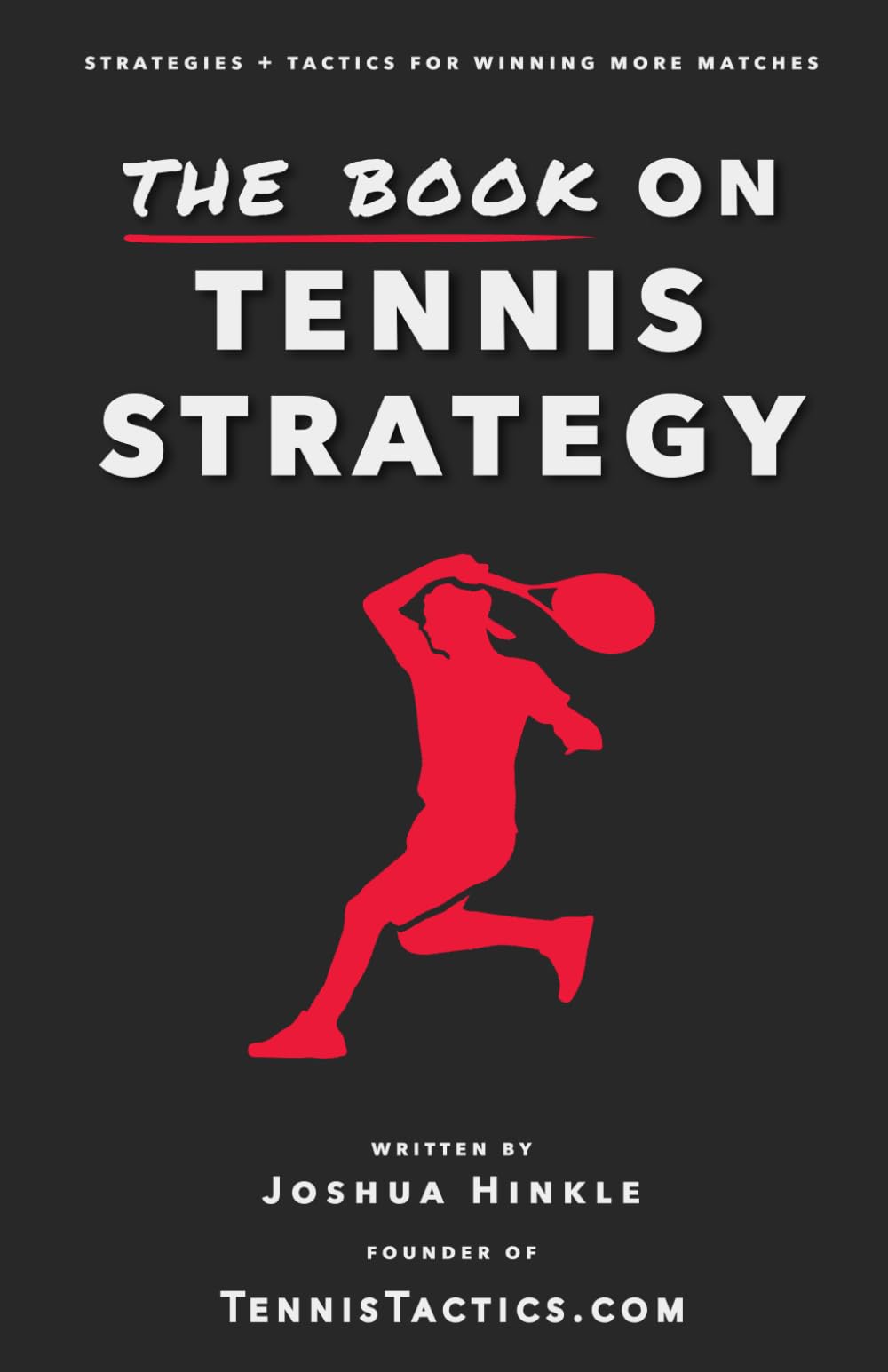 The Book On Tennis Strategy: How To Win More Matches