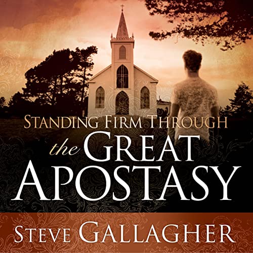 Standing Firm Through the Great Apostasy by Steve Gallagher episode artwork