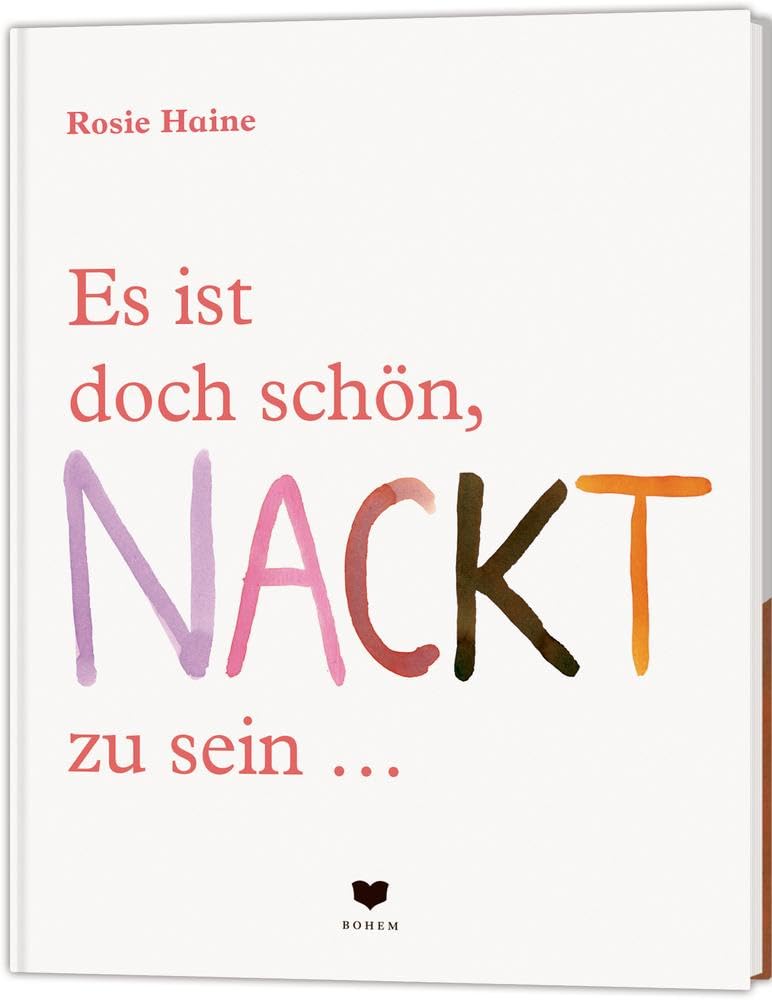 Es ist doch schön, NACKT zu sein ...: denn jeder Körper ist ein Wunder