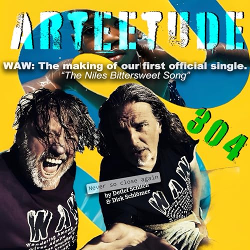#Arteetude 304 Schlich & Schlömer about WAW and the making of "The Niles Bittersweet Song". The episode ends — of course — with the full track. Titelbild