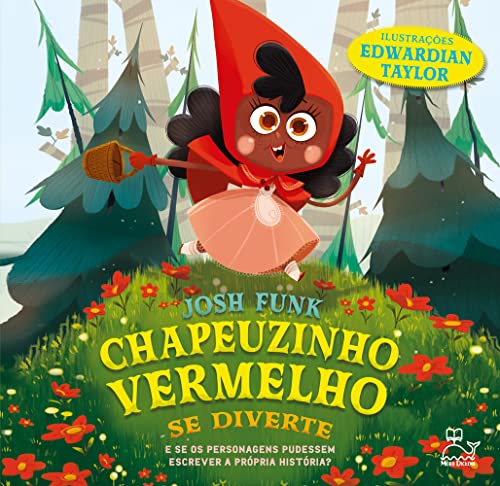 Chapeuzinho Vermelho se diverte - E se os personagens pudessem escrever a própria história?: E se os personagens pudessem escrever a própria história?