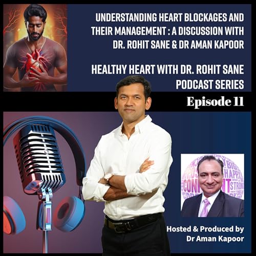 Page de couverture de Understanding Heart Blockages and Their Management | A Discussion with Dr. Rohit Sane & Dr. Aman Kapoor