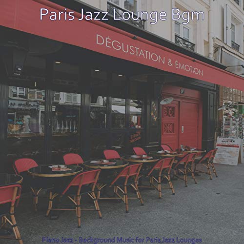 Play Piano Jazz - Background Music for Paris Jazz Lounges by Paris Jazz ...