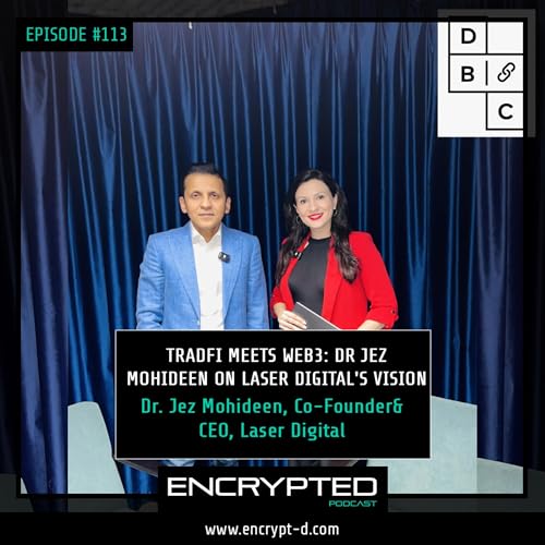 #EP.113: &ldquo;TradFi Meets Web3: Dr. Jez Mohideen on Laser Digital&rsquo;s Vision." #LaserDigital
