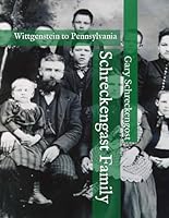 Schreckengast Family: Wittgenstein to Pennsylvania B09NRDSQRP Book Cover