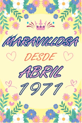 CUADERNO, MARAVILLOSA DESDE ABRIL 1971: Regalo de 52 cumpleaños para mujeres y hombres, ideas de 52 cumpleaños... un cumpleaños... divertido, cuaderno ... regalo de 52 cumpleaños para él/ella.