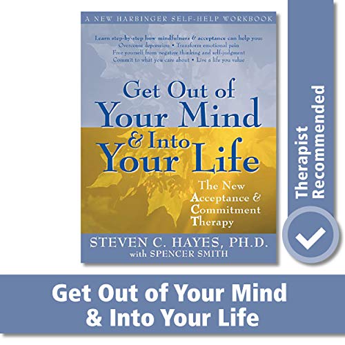 Get Out of Your Mind and Into Your Life: The New Acceptance and Commitment Therapy