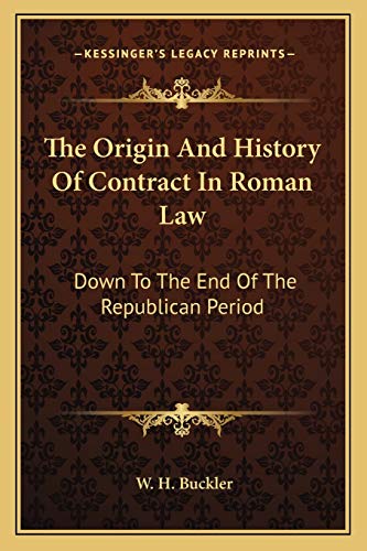 The Origin And History Of Contract In Roman Law: Down To The End Of The Republican Period