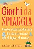 Giochi da spiaggia. Ediz. illustrata