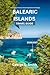 Balearic Islands Travel Guide 2026-2027 : Beyond Resorts and Crowds: A Smarter Way to Explore the Archipelago (VistaVault Collection: Unlocking Cities with Insight, Story, and Soul Book 22)