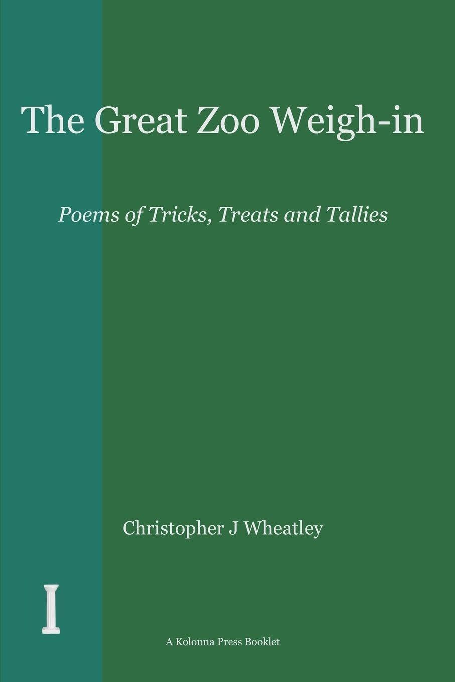 The Great Zoo Weigh-in: Poems of Tricks, Treats and Tallies (The Kolonna Press Booklet Series)