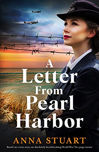A Letter From Pearl Harbor: Based on a true story, an absolutely heartbreaking World War Two page-turner (Gripping WW2 historical fiction Book 3)