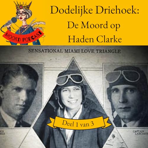 Dodelijke Driehoek: de moord op Haden Clarke (deel 1 van 3)