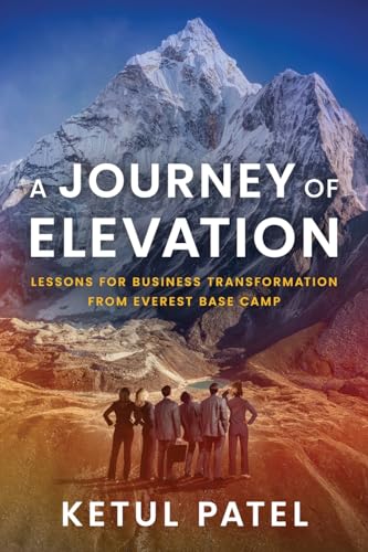 A Journey of Elevation: Lessons for Business Transformation from Everest Base Camp