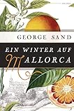 Ein Winter auf Mallorca - George Sand 