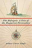 The Refugees: A Tale of the Huguenot Persecution
