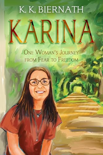 Karina: One Woman's Journey from Fear to Freedom