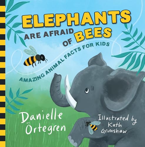 Elephants are Afraid of Bees: Amazing Animal Facts for Kids