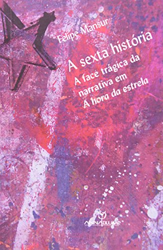 A Sexta História. A Face Trágica da Narrativa em a Hora da Estrela