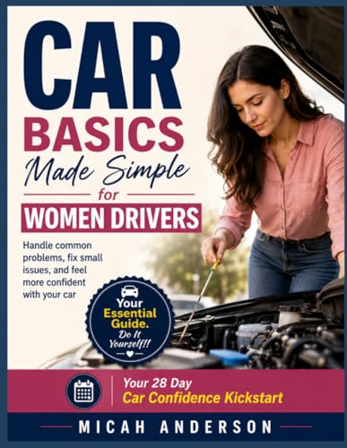 Car Basics Made Simple for Women Drivers: Handle common problems,