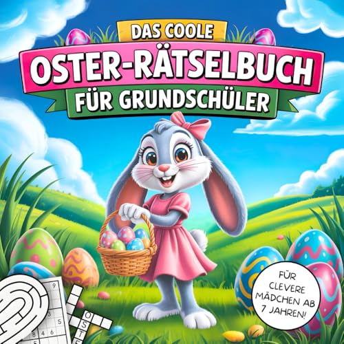 Das coole Oster Rätselbuch für Grundschüler: Perfektes Ostergeschenk für clevere Mädchen ab 7 Jahren | Kreuzworträtsel, Sudoku, Suchbilder & kreative Knobelspiele mit Mia Mümmel