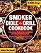 The Smoker Bible & Grill Cookbook: A Must-Have Guide to Get the MASTER of Grilling and Smoking Food. Impress Your Friends and Family Each Time with 1000-Days of Succulent and Creative Recipes The Smoker Bible & Grill Cookbook: A Must-Have Guide to Get the MASTER of Grilling and Smoking Food. Impress Your Friends and Family Each Time with 1000-Days of Succulent and Creative Recipes