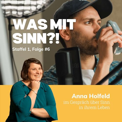 Welchen Einfluss Beziehungen auf Sinn im Leben haben - Interview mit Anna Holfeld (44) | St. 1, Ep. 6