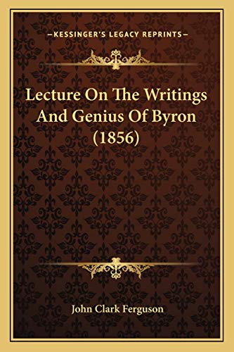 Lecture On The Writings And Genius Of Byron (1856)