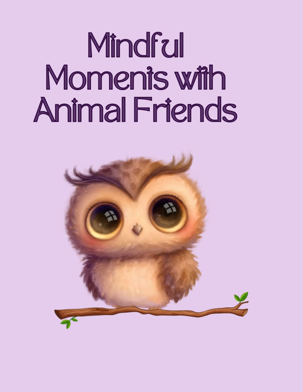 Mindful Moments with Animal Friends: A Grayscale Affirmation Coloring Book to Build Confidence, Calm, and Creativity in Kids