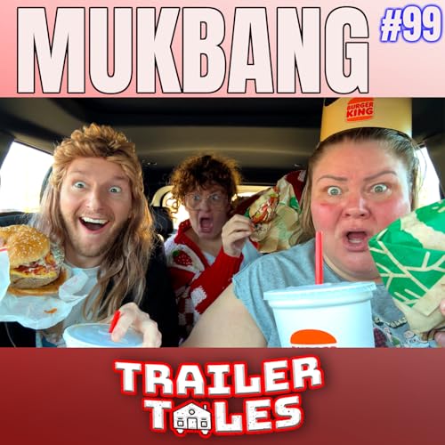 Burger King Mukbang & the $100 Tip! | Trailer Tales w/ Trailer Trash Tammy, Dave & Crystal | Ep 99 Podcast Por  arte de portada