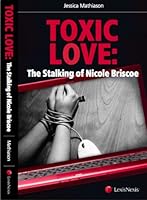 Toxic Love: The Stalking of Nicole Briscoe 1422461955 Book Cover