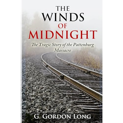 The Winds of Midnight - The Tragic Story of the Pattenburg Massacre (By G.Gordon Long) episode artwork