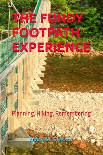 THE FUNDY FOOTPATH EXPERIENCE: Planning, Hiking, Remembering