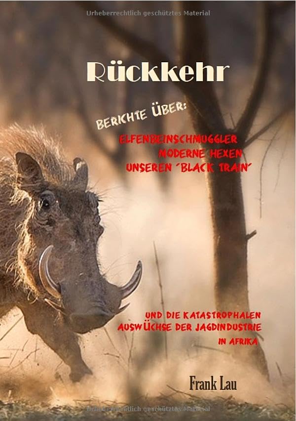 Wildes Afrika, ein vergessenes Paradies / Rückkehr: ... von Elfenbeinschmugglern, modernen Hexen und unserem ‚black train