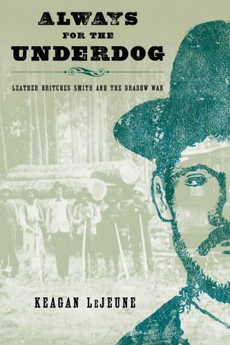 Always for the Underdog: Leather Britches Smith and the Grabow War (Texas Folklore Society Extra Book Book 23)