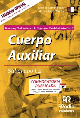 Cuerpo Auxiliar. Subgrupo C2. Organización administrativa. Temario y test. Junta Comunidades CLM: Cuerpo Auxiliar. Subgrupo C2. Temario y test. ... de Castilla-La Mancha (OPOSICIONES)