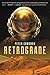 Retrograde: Gripping Hard Sci-Fi  Mars Astronauts Face Nuclear War and Survival
