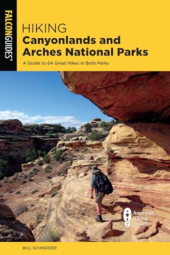 Hiking Canyonlands and Arches National Parks: A Guide to 64 Great Hikes in Both Parks