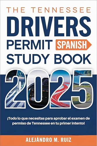 The Tennessee Drivers Permit Study Book 2025 Spanish: ¡Todo lo que necesitas para aprobar el examen de permiso de Tennessee en tu primer intento! (Spanish Edition)