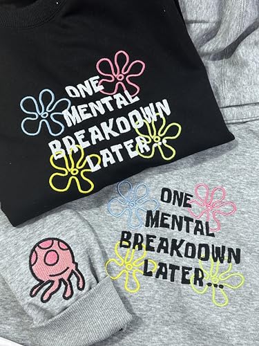 One Mental Breakdown Embroidery Sweatshirt,Funny Sarcastic Mental Health Apparel,Y2K Style Embroidered Crewneck,Gifts for Her3