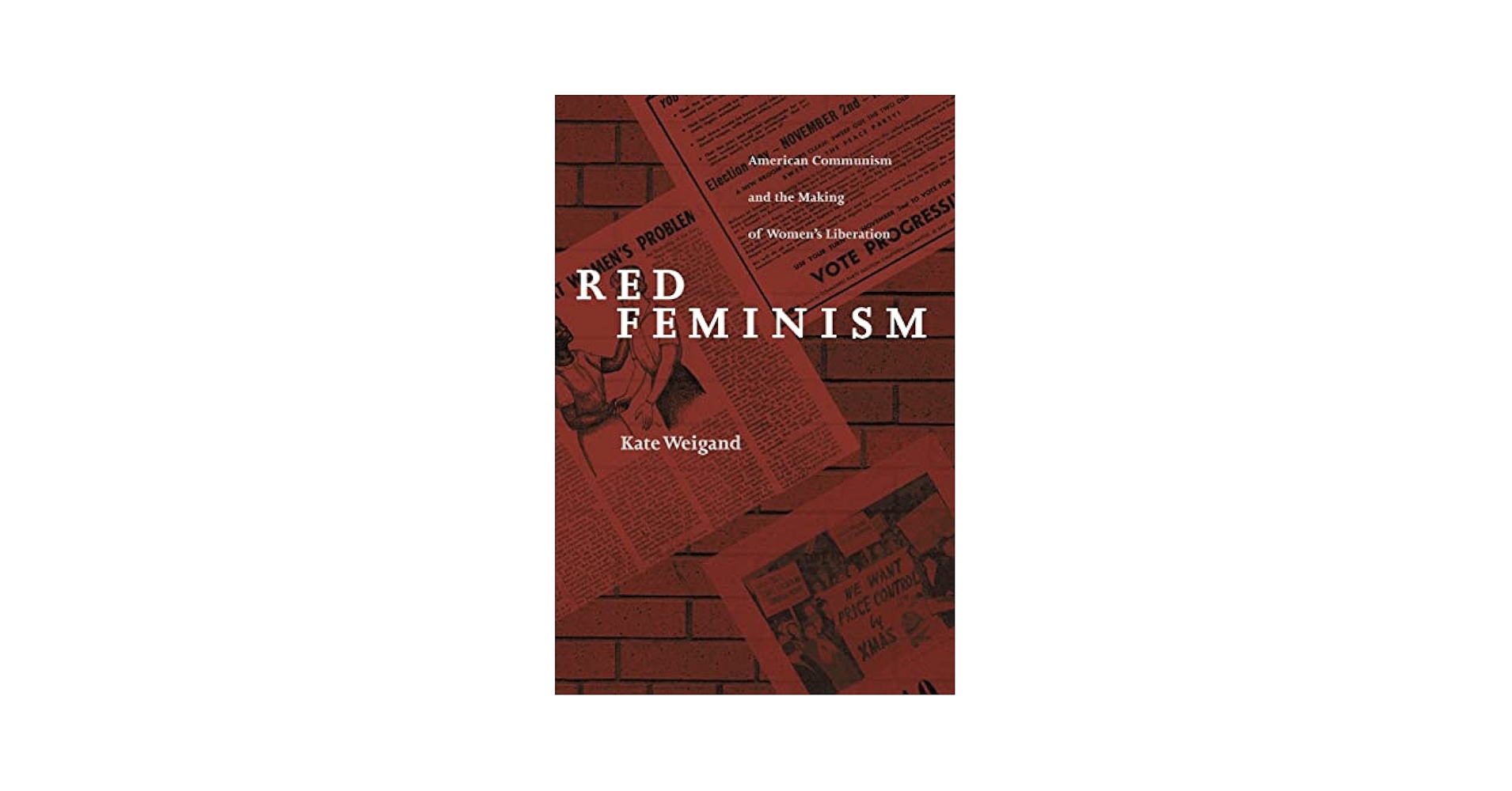 Red Feminism: American Communism and the Making of Women's